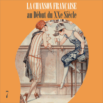 Various Artists - La Chanson Française au Début du XXe Siècle, Vol. 7