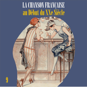Various Artists - La Chanson Française au Début du XXe Siècle, Vol. 9