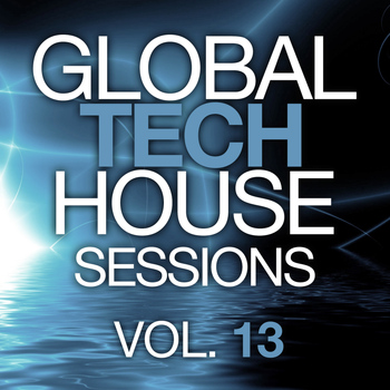 Various Artists - Global Tech House Sessions Vol. 13