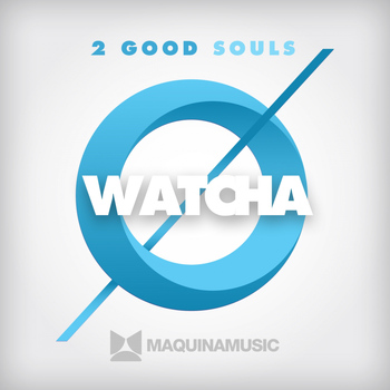 2 Good Souls - Watcha
