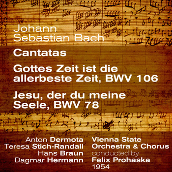 Anton Dermota - Johann Sebastian Bach : Cantatas ; Gottes Zeit ist die allerbeste Zeit, BWV 106 / Jesu, der du meine Seele, BWV 78 (1954)
