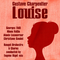 Georges Thill - Gustave Charpentier: Louise (1935)
