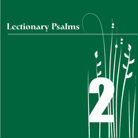 William Ferris Chorale - Lectionary Psalms, Vol. 2