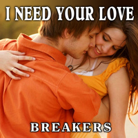 Breakers - I Need Your Love