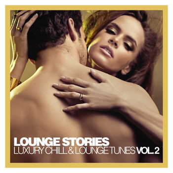 Various Artists - Lounge Stories - Luxury Chill & Lounge Tunes, Vol. 2