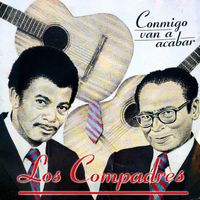 Los Compadres - Conmigo van a acabar