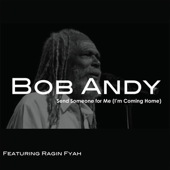 Bob Andy - Send Someone for Me (I'm Coming Home)