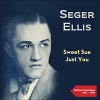 Seger Ellis - Sweet Sue - Just You (Original Recordings 1927 -1929)