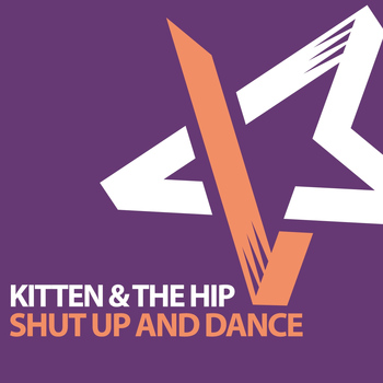 Kitten & The Hip - Shut Up & Dance
