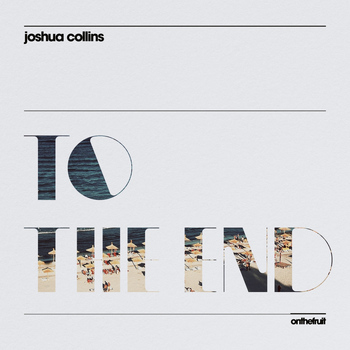Joshua Collins - To the End