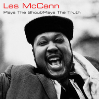 Les McCann - Plays the Shout / Plays the Truth