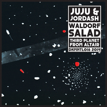 Juju & Jordash - Waldorf Salad/Third Planet from Altair