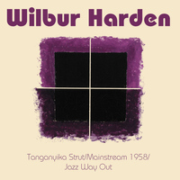 Wilbur Harden - Wilbur Harden: Tanganyika Strut / Mainstream 1958 / Jazz Way Out
