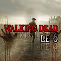 Le 6 - Walking Dead (Explicit)