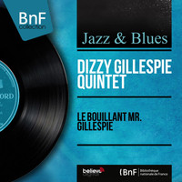 Dizzy Gillespie Quintet - Le bouillant Mr. Gillespie