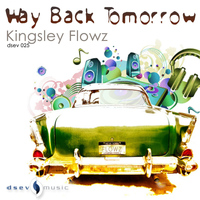 Kingsley Flowz - Way Back Tomorrow
