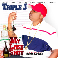 Triple J - My Last Shot, feat. Keep Gettin Money, R.S.V.P & Looser