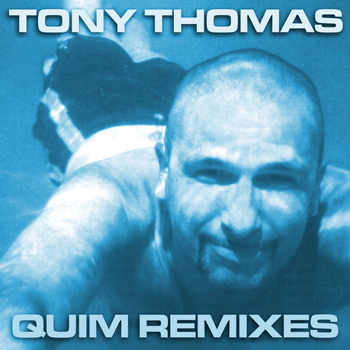 Tony Thomas - Quim Remixes
