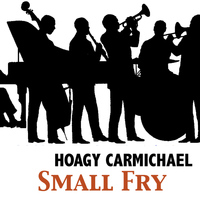 Hoagy Carmichael - Small Fry