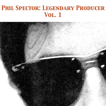 Various Artists - Phil Spector: Legendary Producer, Vol. 1