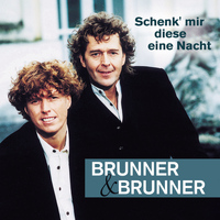 Brunner & Brunner - Schenk' mir diese eine Nacht