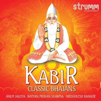 Anup Jalota - Kabir - Classic Bhajans