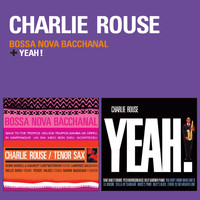Charlie Rouse - Bossa Nova Bacchanal + Yeah! (Bonus Track Version)