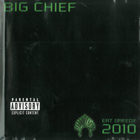 Big Chief - Eat Greedy 2010 (Explicit)