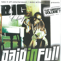 Big Chief - Paid in Full - Eat Greedy, Vol. 7 (Explicit)