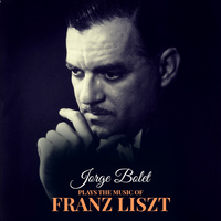 Jorge Bolet - Jorge Bolet Plays the Music of Franz Liszt
