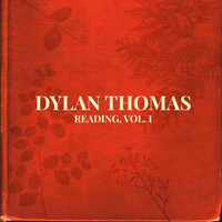 Dylan Thomas - Dylan Thomas Reading Vol. 1