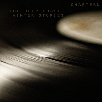 Various Artists - The Deep House Winter Stories - Chapter 6