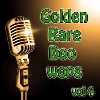 Various Artists - Golden Rare Doo Wops, Vol. 4