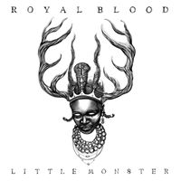 Royal Blood - Little Monster