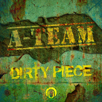 A-Team - Dirty Piece