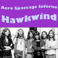 Hawkwind - Aero Spaceage Inferno