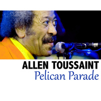 Allen Toussaint - Pelican Parade