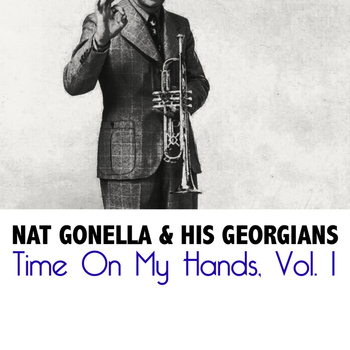 Nat Gonella & His Georgians - Time On My Hands, Vol. 1
