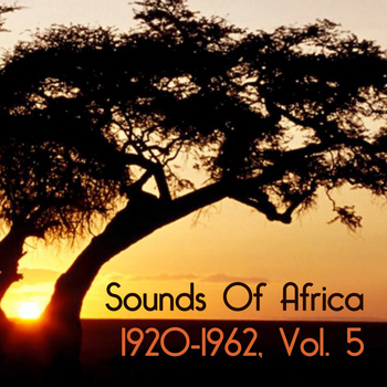 Various Artists - Sounds Of Africa 1920-1962, Vol. 5