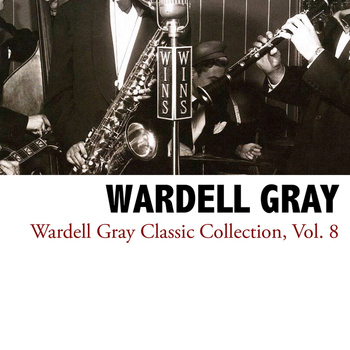 Wardell Gray - Wardell Gray Classic Collection, Vol. 8