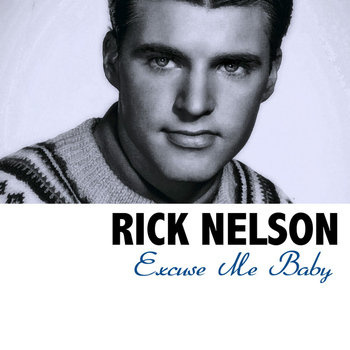 Rick Nelson - Excuse Me Baby