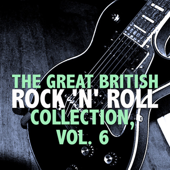 Various Artists - The Great British Rock 'n' Roll Collection, Vol. 6
