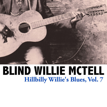 Blind Willie McTell - Hillbilly Willie's Blues, Vol. 7