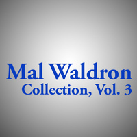 Mal Waldron - Mal Waldron Collection, Vol. 3