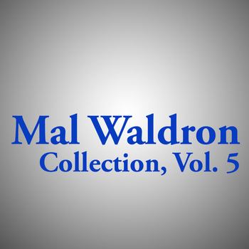 Mal Waldron - Mal Waldron Collection, Vol. 5