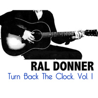 Ral Donner - Turn Back The Clock, Vol. 1