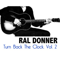 Ral Donner - Turn Back The Clock, Vol. 2