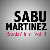 Sabu Martinez - Breakin' It In, Vol. 4