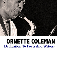 Ornette Coleman - Dedication To Poets And Writers