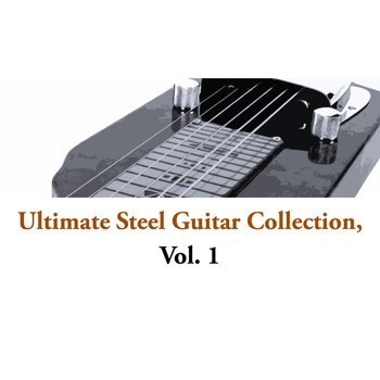 Various Artists - Ultimate Steel Guitar Collection, Vol. 1